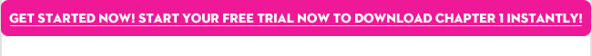 Get Started Now! Start Your Free Trial Now To Download Chapter 1 Instantly!