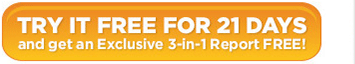 TRY IT FREE FOR 21 DAYS and get an Exclusive 3-in-1 Report FREE!