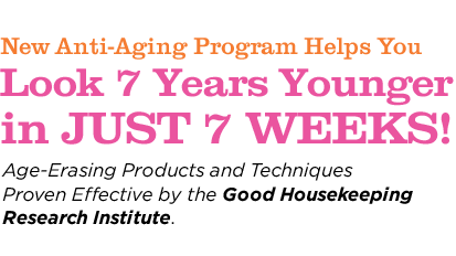 New Anti-Aging Program Helps You Look 7 Years Younger in JUST 7 WEEKS!